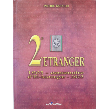 Livre 2e Régiment Etranger : 1903 - centenaire d'El-Moungar - 2003