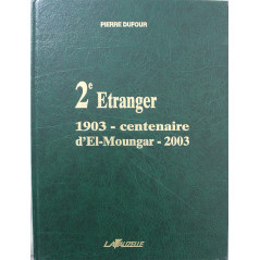 Livre 2e Régiment Etranger : 1903 - centenaire d'El-Moungar - 2003