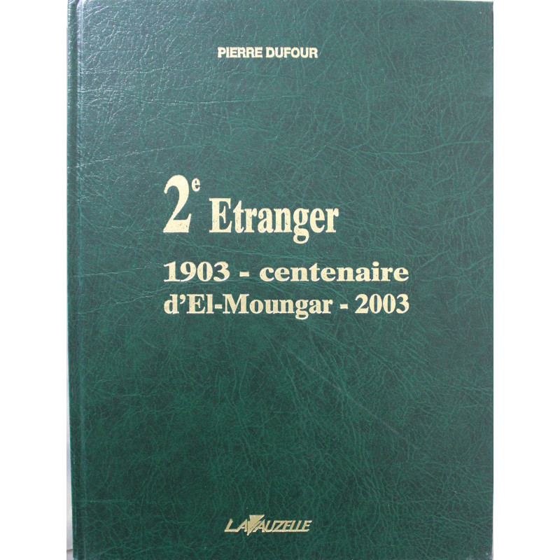 Livre 2e Régiment Etranger : 1903 - centenaire d'El-Moungar - 2003