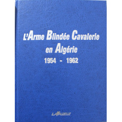 Livre L'Arme Blindée Cavalerie en Algérie 1954-1962 : Retour d'expérience
