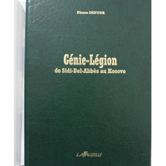 Livre Génie-légion de Sidi Bel Abbes au Kossovo de Pierre Dufour