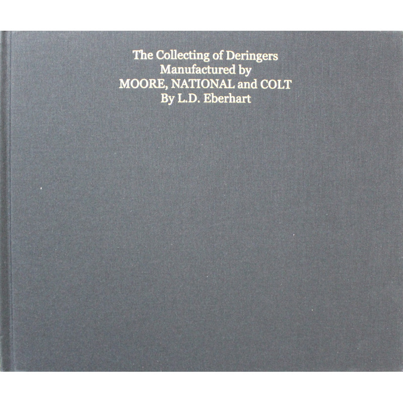 Livre The Collecting of Deringers Manufactured by MOORE, NATIONAL, and COLT Livre The Collecting of Deringers Manufactured by MOORE, NATIONAL, and COLT