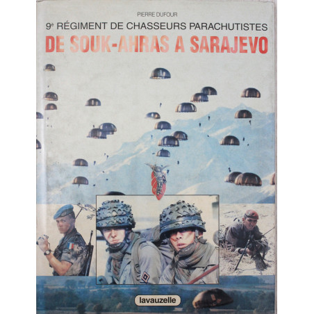 Livre 9e Regiment de Chasseurs Parachutistes : de Souk-Ahras à Sarajévo