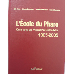 Livre L'Ecole du Pharo 100 Ans de médecine Outre-Mer,1905-2005