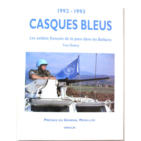Livre Casques Bleus - 1992-1993 - Les soldats français de la paix dans les Balkans