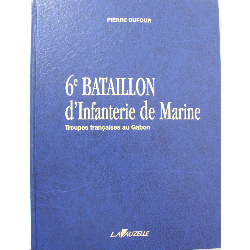 Livre 6ème bataillon d'infanterie de marine de Pierre Dufour