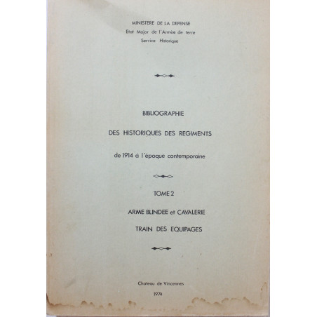 Bibliographie des historiques des régiments de l'armée française de 1914 à l'époque contemporaine. tome 2 