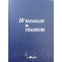 Livre 16e Bataillon de Chasseurs : Bataillon d'Acier