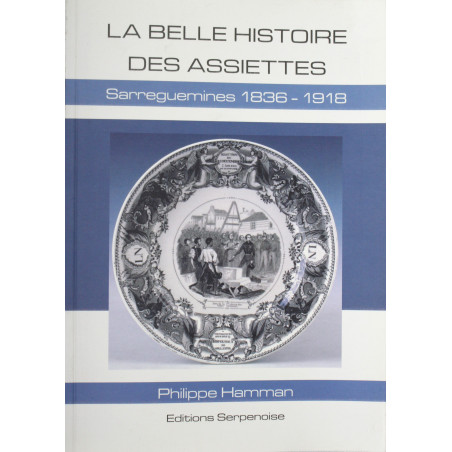 Livre La belle histoire des assiettes: Sarreguemines, 1836-1918