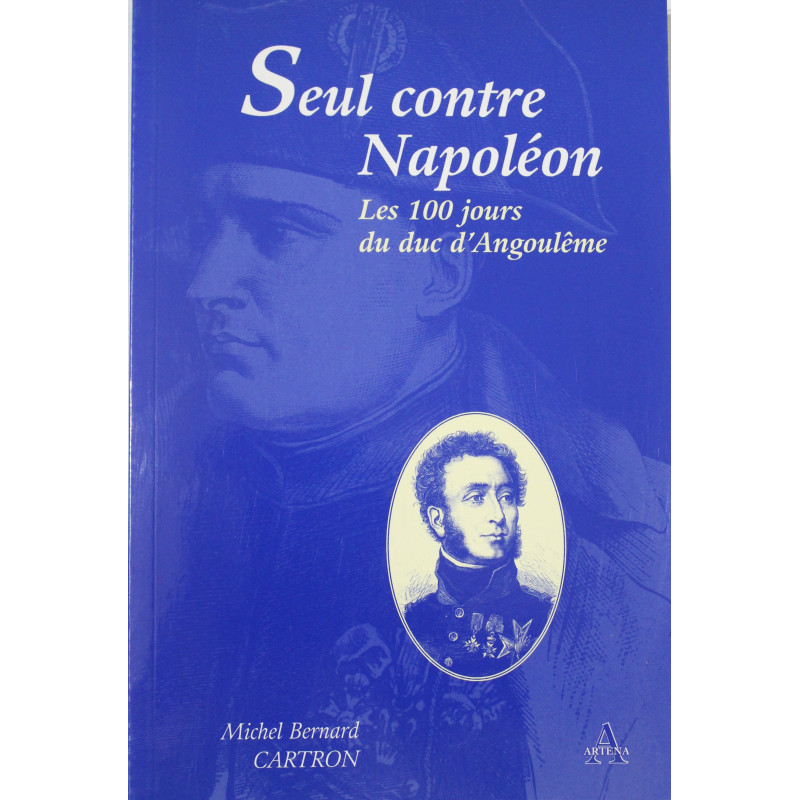 Livre Seul contre Napoléon : Les 100 jours du duc d'Angoulême