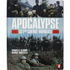 Livre Apocalypse La 1ère Guerre Mondiale de  Isabelle Clarke, Daniel Costelle