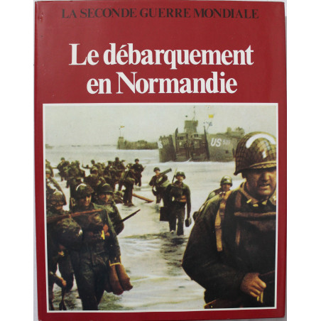 Livre La seconde guerre mondiale - Le débarquement en Normandie