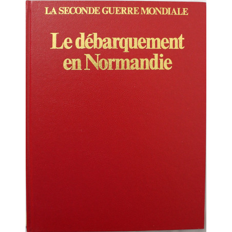 Livre La seconde guerre mondiale - Le débarquement en Normandie