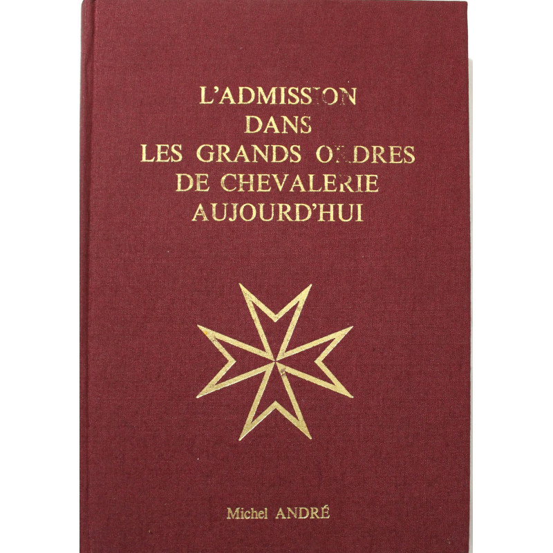 Livre L'admission dans les grands ordres de chevalerie aujourd'hui Livre L'admission dans les grands ordres de chevalerie aujourd'hui