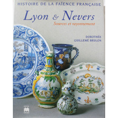 Livre Histoire de la faïence française - Lyon et Nevers, sources et rayonnement