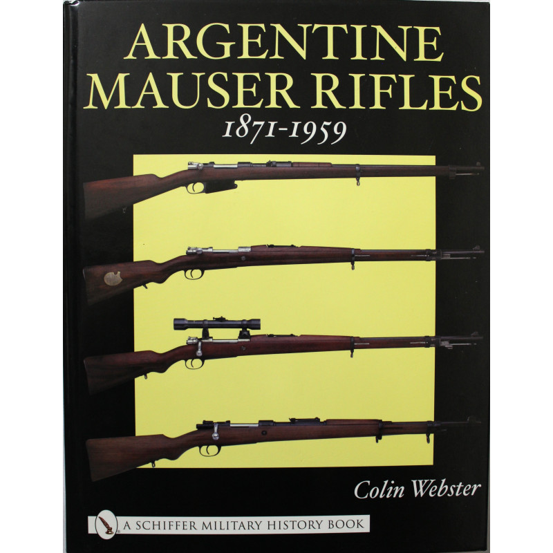 Livre Argentine Mauser Rifles: 1871-1959 by Colin Webster