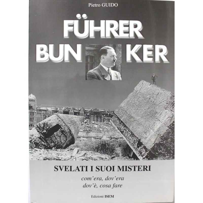 Livre Führer bunker. Svelati i suoi misteri