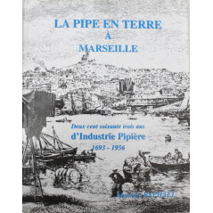 Livre La pipe en terre à Marseille : Deux cent soixante-trois ans d'industrie pipière, 1693-1956